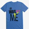 it wasn t me t shirt